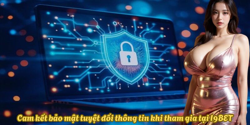 Cam kết bảo mật tuyệt đối thông tin khi tham gia tại I9BET Cam kết bảo mật tuyệt đối thông tin khi tham gia tại I9BET