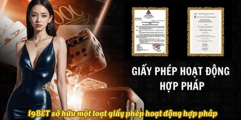 I9BET sở hữu một loạt giấy phép hoạt động hợp pháp I9BET sở hữu một loạt giấy phép hoạt động hợp pháp