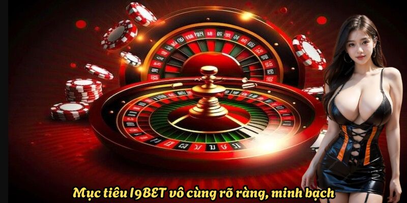 Mục tiêu I9BET vô cùng rõ ràng, minh bạch Mục tiêu I9BET vô cùng rõ ràng, minh bạch