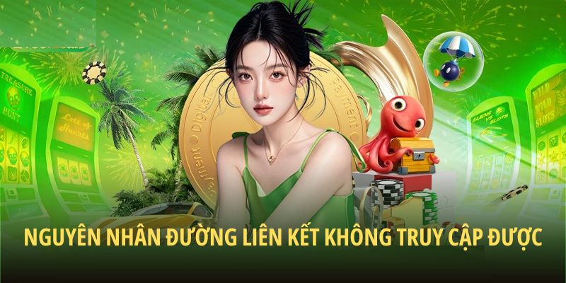 Nguyên nhân đường liên kết không truy cập được Nguyên nhân đường liên kết không truy cập được